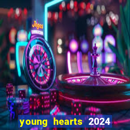 young hearts 2024 assistir online dublado